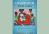 Light blue book cover with the title, "Grandmothering While Black: A Twenty-First-Century Story of Love, Coercion, and Survival". Elderly African American woman sitting on a red couch with a baby on her lap. Three African American grandchildren standing around her.