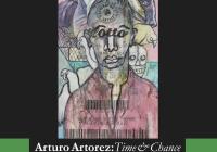 Tiempo y azar: The Art of Arturo Artorez